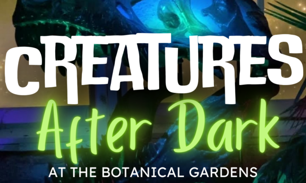 Creatures After Dark at the Botanical Gardens – Dinos, and Fossils, and Plants, OH MY!